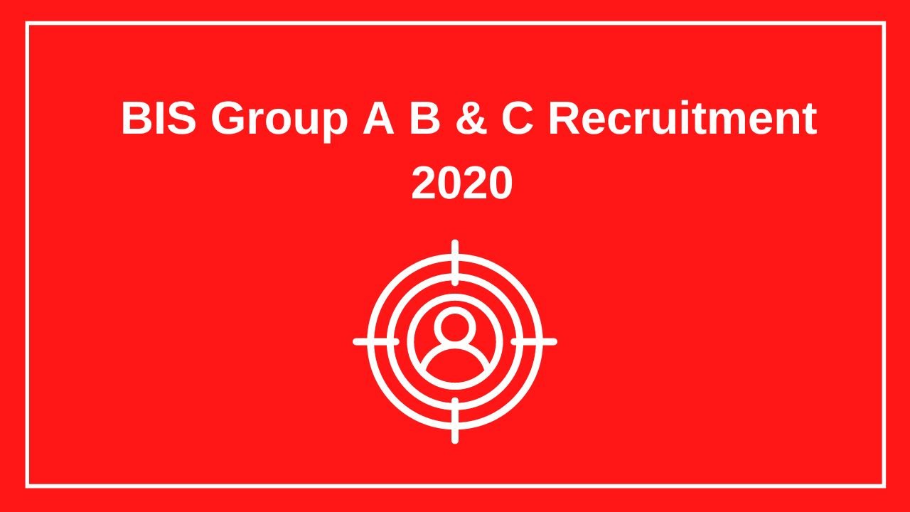 BIS Group A B & C Recruitment 2020