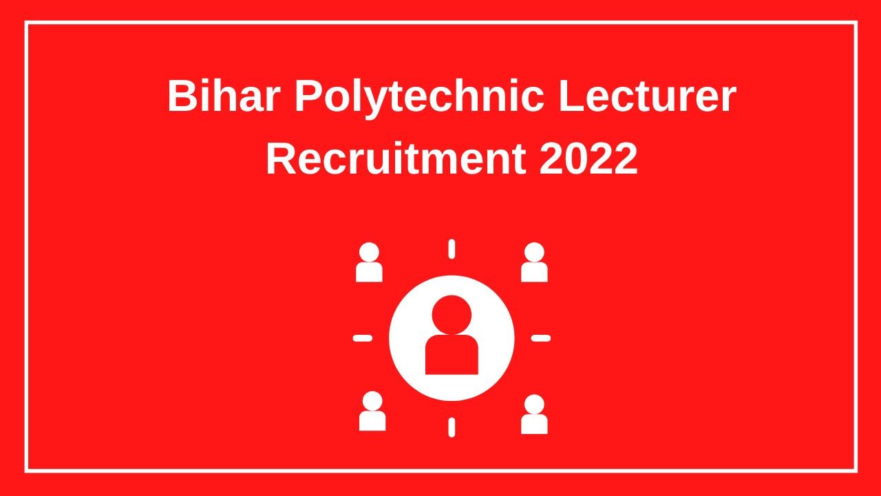 Bihar Polytechnic Lecturer Recruitment 2022