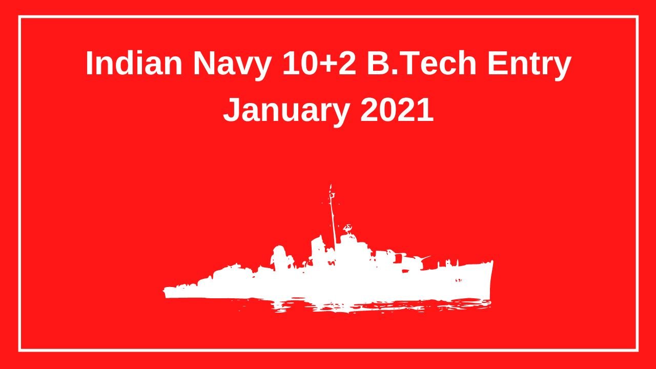 Indian Navy 10+2 B.Tech Entry January 2021