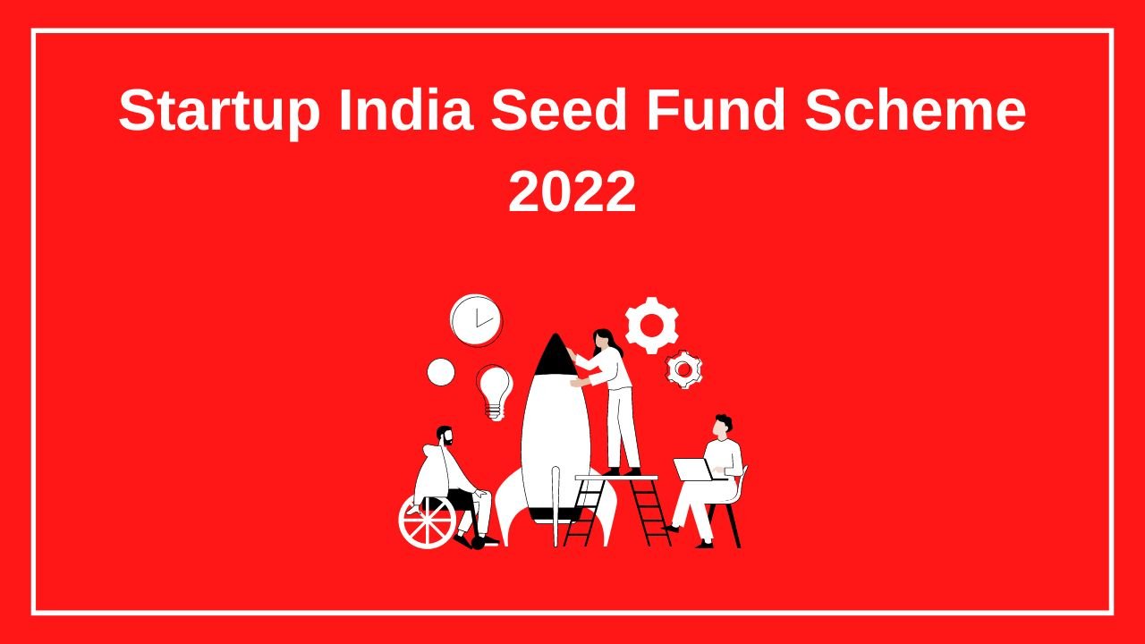 Startup India Seed Fund Scheme 2022