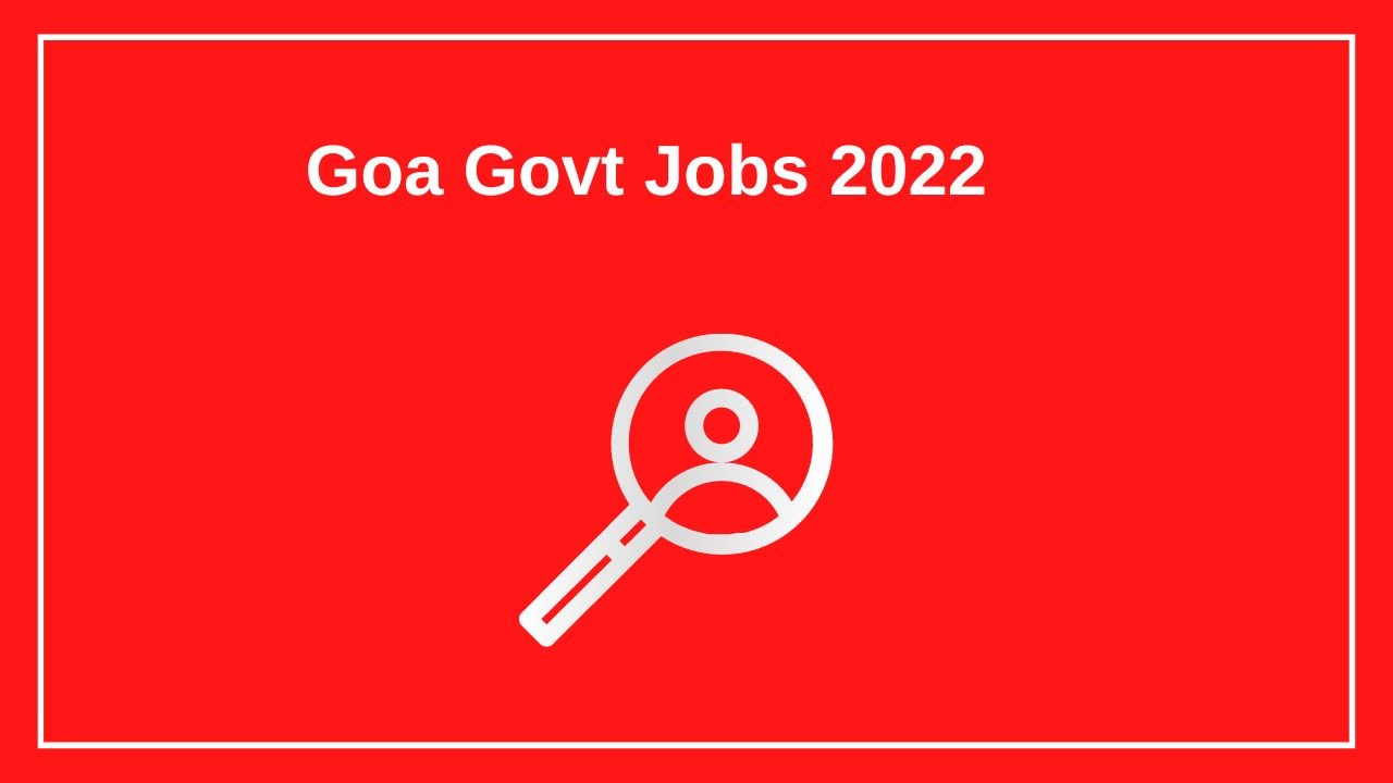 Goa Govt Jobs 2022