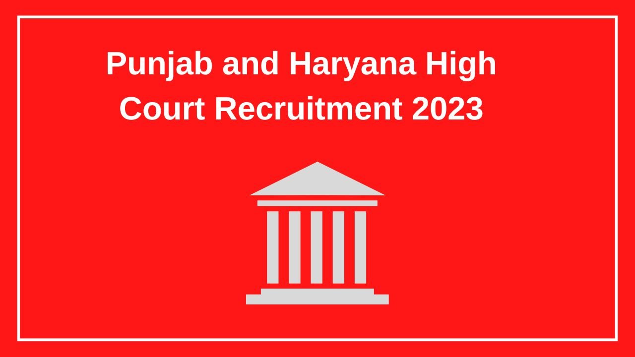 Punjab and Haryana High Court Recruitment 2023