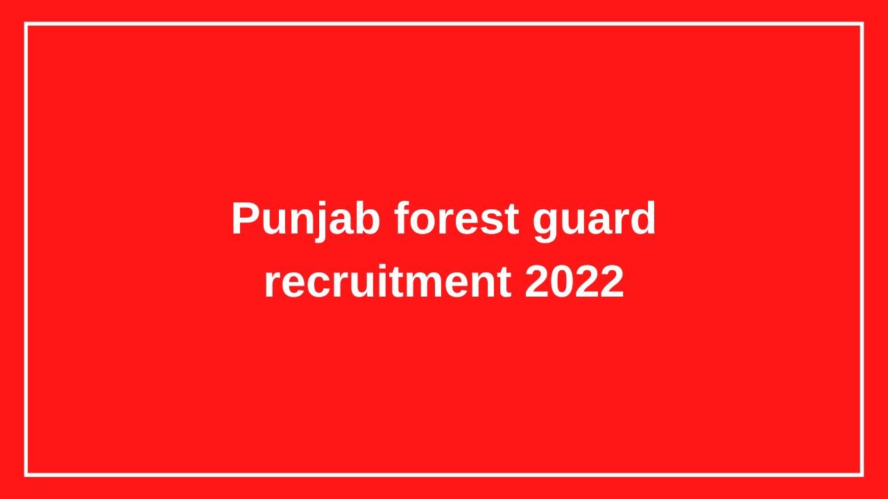 Punjab forest guard recruitment 2022