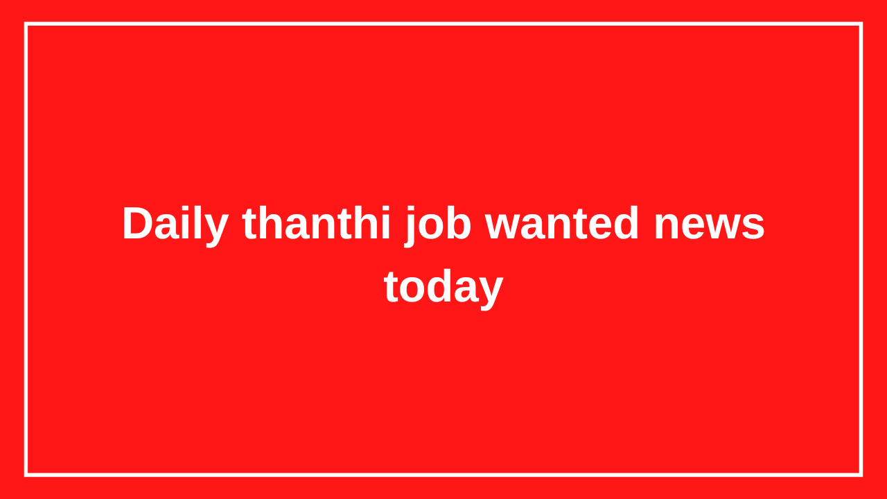 Daily thanthi job wanted news today