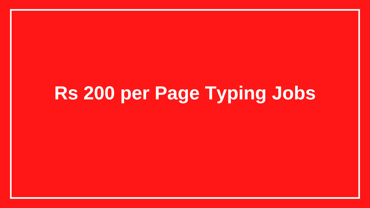 Rs 200 per Page Typing Jobs